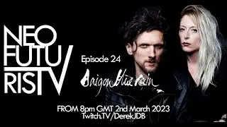 Jan Doyle Band's Neo FuturisTV Episode 24 - ft Saigon Blue Rain live chat