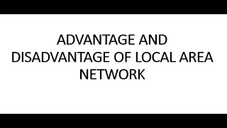 advantage and disadvantage of Local Area Network