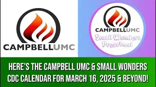Campbell UMC and Small Wonders Calendar for March 16, 2025 & Beyond!