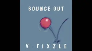 V-Fixzle - Bounce Out (demo)