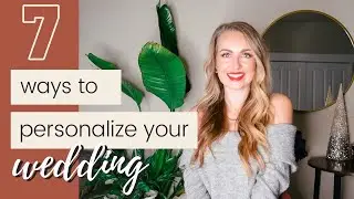 7 Ways to Personalize Your Wedding (and create special moments)