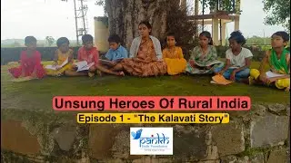 Unsung Heroes of Rural India - Episode 1: The Kalavati Story