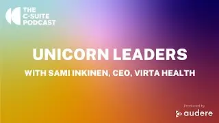 Unicorn Leaders - Sami Inkinen, CEO and Co-Founder, Virta Health