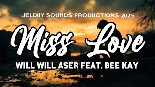 Will Will Aser - Miss Love (2025 PNG Music)(feat. Bee Kay)