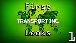 First Look - Transport Inc Lets Play Ep 1