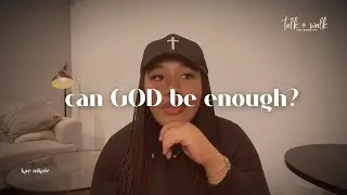 can God be enough? (humility vs. pride) | talk + walk : a more than kae series