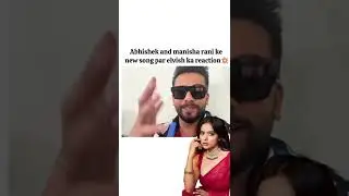 Abhishek & Manisha Rani new Song par Elvish ka Reaction #abhishekkumar #manisharani #elvishyadav #bb