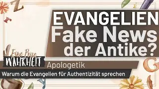 Gospels &ndash; Fake News of Antiquity? | Apologetics