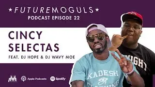 Future Moguls Podcast Episode 22: Cincy Selectas (feat. DJ Hope & DJ Wavy Moe)