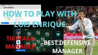 LUIS ENRIQUE MANAGER REVIEW | BEST DEFENSIVE MANAGER | TIKITAKA | HOW TO PLAY | PRO GAMER