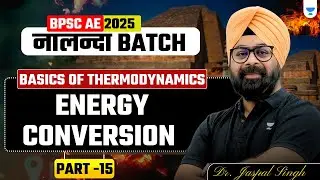 BPSC AE 2025 | Nalanda Batch | Energy Conversion | Part 15 | Dr. Jaspal Singh