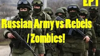 Arma 3: Russian Army vs Rebels/ Zombies! EP 1