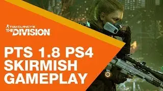 The Division 1.8 PTS PS4 Skirmish Gameplay