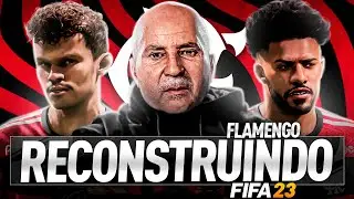 RECONSTRUINDO O NOVO FLAMENGO DE SAMPAOLI!! | FIFA 23 Modo Carreira