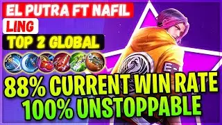 88% Current WIn Rate ling 100% Unstoppable [ Top 2 Global Ling ] EL Putra ft Nafil - Mobile Legends