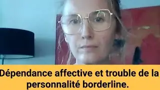 Dépendance affective et trouble de la personnalité borderline