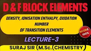 LECTURE 3 I DENSITY, IONISATION ENTHALPY, OXIDATION NUMBER OF D BLOCK ELEMENT I BOARDS I JEE I IIT I