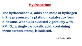 The hydrocarbon A, adds one mole of hydrogen in the presence of a platinum catalyst to form n-hexane