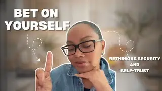 Betting on yourself: rethinking what security means and trusting yourself 