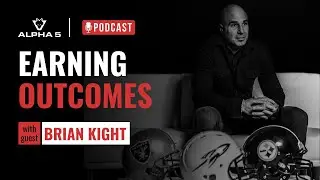 Earning Outcomes: Brian Kight&rsquo;s Life-Changing Mindset #alpha5method