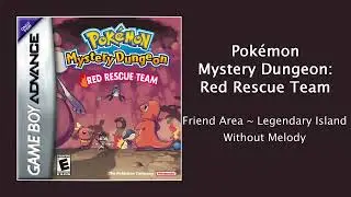 Pok&eacute;mon Red Rescue Team - Friend Area ~ Legendary Island - Without Melody