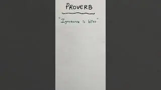 Proverb|Ignorance is Bliss|