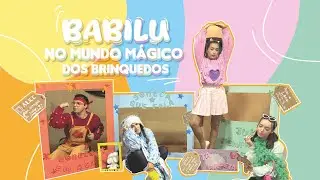 Babilu no Mundo M&aacute;gico dos Brinquedos 🧸