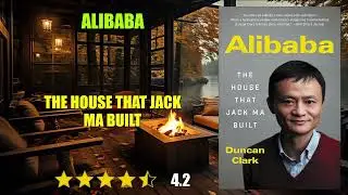 Alibaba: The House That Jack Ma Built - Book Summary
