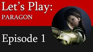 Let's Play: Paragon (Episode 1) Let the Games Begin!