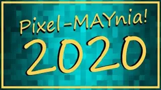 Pixel-MAYnia 2020!