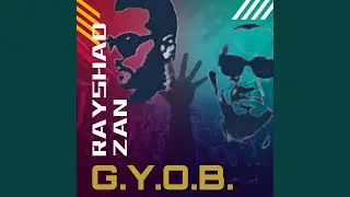 G.Y.O.B. (feat. Zan Hussain)