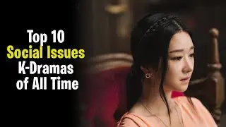 Top 10 Social Issues K-Dramas of All Time