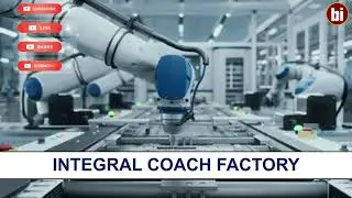 Integral Coach Factory - ICF -इनके बारे में जानें -  इंटीग्रल कोच कारखाना - हिंदी में -चेन्नई -Hindi