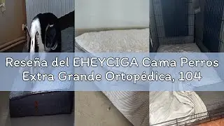 Rese&ntilde;a del EHEYCIGA Cama Perros Extra Grande Ortop&eacute;dica, 104x69x9cm Colchon Perro con Espuma De Caja