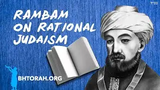 Rambam on Rational Judaism