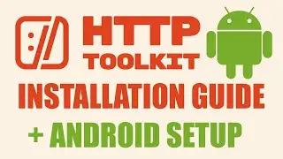 Как установить HTTP Toolkit и подключить Android &mdash; пошаговое руководство (краткое руководство)