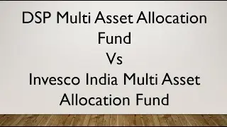 DSP Multi Asset Allocation Fund vs Invesco India Multi Asset Allocation Fund