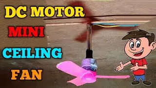 Diy Ceiling Fan। Mini Ceiling Fan Kaise Banaye। DC Motor Fan