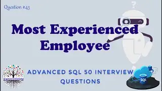Most Experienced Employees | Advanced SQL Interview Questions | Data Engineer Interview Question