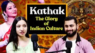 Kathak - The Glory of Indian Culture, Indian Classical Dance | Mystical Talks Ep52