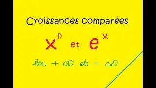 exponentielle  les croissances comparées HORS PROGRAMME  la démonstration