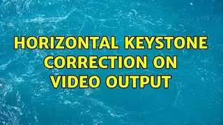 Horizontal Keystone Correction on video output