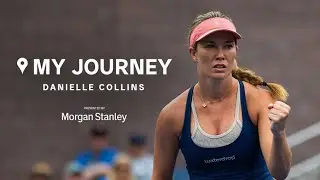 My Journey: Danielle Collins | WTA x Morgan Stanley | Episode 6