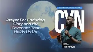 Prayer For Enduring Glory and the Covenant That Holds Us Up | COMMAND YOUR NIGHT | February 2, 2026