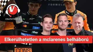 Elker&uuml;lhetetlen lett a mclarenes belh&aacute;bor&uacute; - CSAPATR&Aacute;DI&Oacute; 2025/19.