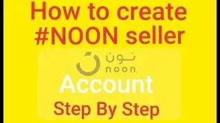 How to Create Noon Seller Account || Beginners Step by Step Guide