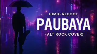 🎧 Paubaya &ndash; Alt Rock Reboot 💔 | Himig Reboot (Moira Dela Torre Cover)