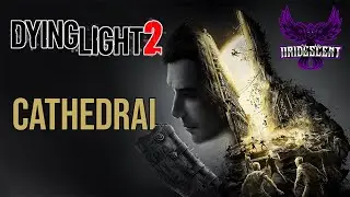 Dying Light 2: NG+ Hard Gameplay Walkthrough: Cathedral