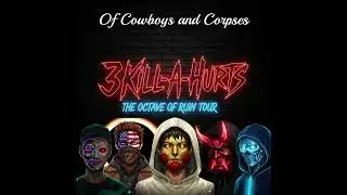 3 Kill-A-Hurts - Of Cowboys and Corpses (Live) - The Octave of Ruin Tour