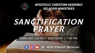 SANCTIFICATION PRAYER | ACA CHURCH SELAIYUR |3-FEB-2024